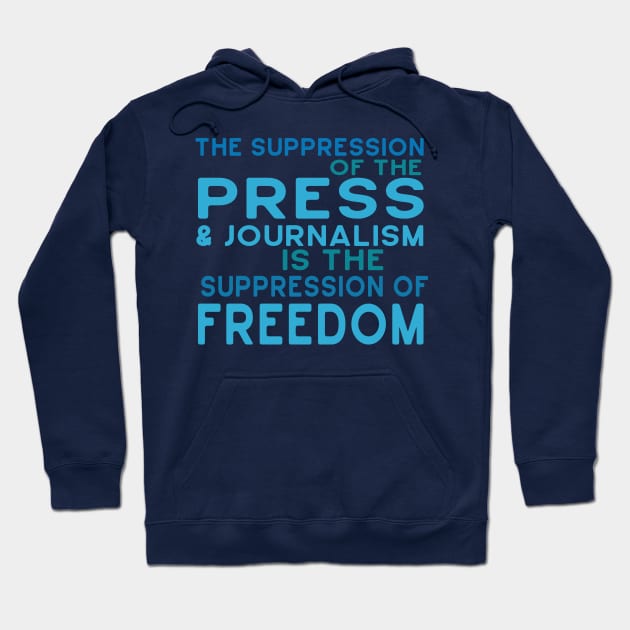 Suppression of Press, Journalism is Suppression of Freedom Hoodie by Jitterfly